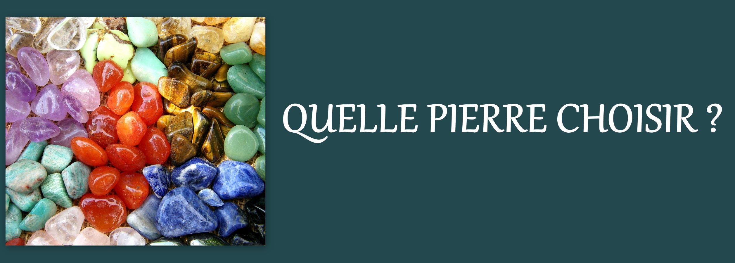 Quelle pierre naturelle choisir?